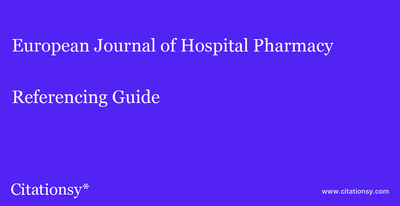 cite European Journal of Hospital Pharmacy  — Referencing Guide